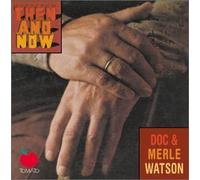 Doc Watson & Merle Watson - Then & Now