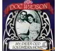 Doc Watson – My Dear Old Southern Home