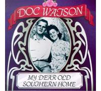 Doc Watson – My Dear Old Southern Home