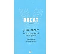 Docat ¿qué Hacer? La Doctrina Social De La Iglesia