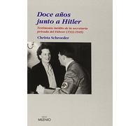 Doce años junto a Hitler: Testimonio inédito de la secretaria privada del Führer (1933-1945): 23 (Ensayo)