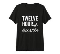 Doce Horas ajetreo Trabajo Turno Adicto al Trabajo Camiseta Premium