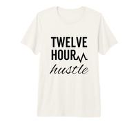 Doce Horas ajetreo Trabajo Turno Adicto al Trabajo Camiseta Premium