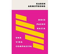 Doce pasos hacia una vida compasiva (75 aniversario)