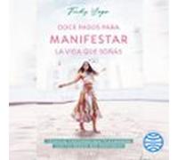 Doce Pasos Para Manifestar La Vida Que Soñás (audiolibro)