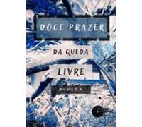 Doce Prazer Da Queda Livre (ebook)