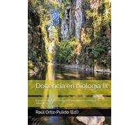 Docencia en biología III: Experiencias para estudiantes que quieren conservar la naturaleza (Enseñanza de la Biología)