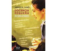 Docencia pequeña: Lecciones cotidianas de las ciencias del aprendizaje (SIN COLECCION)