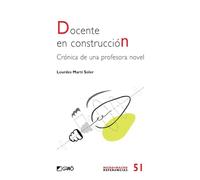 Docente en construcción: Crónica de una profesora novel: 051 (Comunidad educativa/Didáctica)