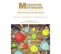 Docentes motivados = Escuelas eficaces | David Sánchez Rodríguez