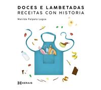 Doces e lambetadas. Receitas con historia | Matilde Felpeto Lagoa