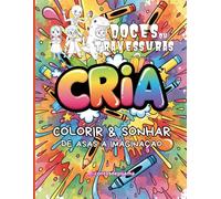 Doces ou Travessuras: Colorir & Sonhar De Asas a Imaginação (Cria Coloring Book - Cria Livros de Colorir)