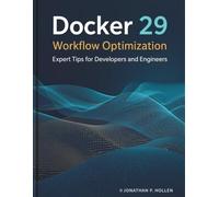 Docker 29 Workflow Optimization: Expert Tips for Developers and Engineers (The New Time Developers)