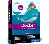Docker: Das Praxisbuch für Entwickler und DevOps-Teams