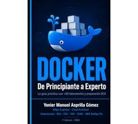 Docker: De Principiante a Experto: Guía práctica con laboratorios reales y retos hands-on