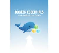 Docker Essentials: Your Quick Start Guide