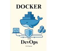 Docker for DevOps: Automate and Secure Your Software Supply Chain from Development to Deployment with Docker, Compose, and Scout