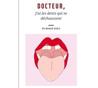 Docteur, j'ai les dents qui se déchaussent: 1