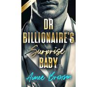 Doctor Billionaire's Surprise Baby: A Brother's Best Friend Fake Relationship Romance: 1 (Boston Steam: A Steamy Contemporary Romance Series)