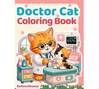 Doctor Cat Coloring Book: Cute Kittens as Doctors, Nurses, and Surgeons | Fun Medical-Themed Coloring Pages for Kids, Teens, and Cat Lovers (Aages 4-8, 8-12)