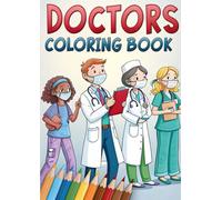 Doctor Coloring Book: 50 Pages of Hospital & Medical Art: Doctor Coloring Book for Kids - 50 Fun Medical Illustrations of Doctors, Nurses, Hospitals & Healthcare Scenes