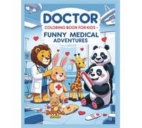Doctor Coloring Book for Kids - Funny Medical Adventures: Cute and Educational Health-Themed Coloring Pages for Children