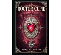 Doctor Cupid: A witty English country house story of sisterhood, desire, reputation, and the difficult lessons hidden beneath polite society and youthful expectation