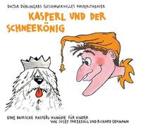 Doctor d?Blingers Geschmackvolles Kasperltheater - Kasperl und der Schneeknig