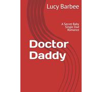 Doctor Daddy: A Secret Baby Single Dad Romance (Doctor Heart Series)