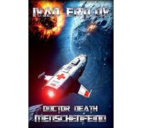 Doctor Death, Menschenfeind: Noteinsatz im Asteroidengürtel: 1 (Doctor Death - Der Arzt, dem die Konzerne misstrauen (Weltraum Abenteuer Science-Fiction))
