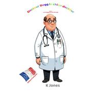 Doctor Dogg, le docteur des chiens: Livre 1 Doctor Dogg ouvre son cabinet (Doctor Dogg the dog doctor.)