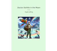 Doctor Dolittle in the Moon (Classic Books)
