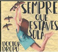 DOCTOR DROPO - Sempre que estaves sola