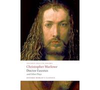 Doctor Faustus and Other Plays: Tamburlaine, Parts I and II; Doctor Faustus, A- and B-Texts; The Jew of Malta; Edward II (Oxford World’s Classics)