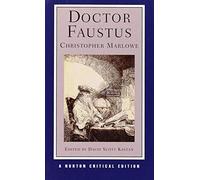 Doctor Faustus (NCE): A Two-Text Edition (A-Text, 1604; B-Text, 1616) Contexts And Sources Criticism: 0 (Norton Critical Editions)