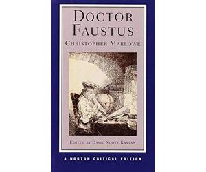 Doctor Faustus (NCE): A Two-Text Edition (A-Text, 1604; B-Text, 1616) Contexts And Sources Criticism: 0 (Norton Critical Editions)