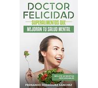 Doctor Felicidad: Superalimentos que mejoran tu salud mental