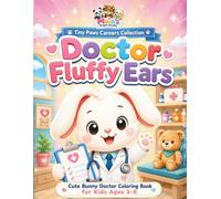Doctor Fluffy Ears: A Fun Coloring Book for Kids Ages 3-8: Cute Animal Career Coloring Book Featuring Fun and Easy Pages for Boys and Girls Who Love Doctors (Tiny Paws Careers Collection)