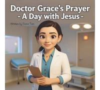 Doctor Grace’s Prayer: A Day with Jesus - The Doctor's Story