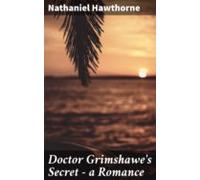 Doctor Grimshawes Secret - A Romance (ebook)