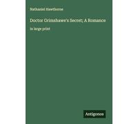 Doctor Grimshawe's Secret; A Romance: in large print