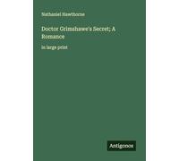 Doctor Grimshawe's Secret; A Romance: in large print
