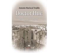 Doctor Huè: La historia de un médico de la Serranía de Ronda en la primera mitad del siglo XIX: 16 (Narrativa)