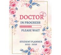 Doctor In Progress 2025-2026 Monthly Planner: Cute Medical School Organizer from January 2025 through December 2026 for Future Doctors, Med Students, Nursing