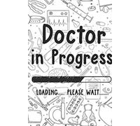 Doctor in Progress: 6x9 Lined Journal for Med Students, Future Doctors & Healthcare Dreamers | Motivational Notebook for Study and Reflection
