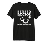 Doctor Jubilado Gracioso No Quiero mirarlo Camiseta Premium