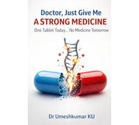 Doctor, Just Give Me a Strong Medicine: One Tablet Today… No Medicine Tomorrow