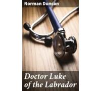 Doctor Luke Of The Labrador (ebook)