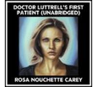 Doctor Luttrell's First Patient (Unabridged)