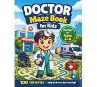 Doctor Maze Book for Kids: 100 Fun Mazes - Help the Doctor Save the Day! (Little Heroes Adventure Series)